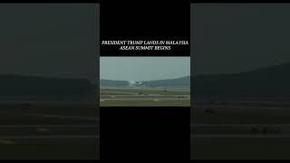 President Trump Lands in Malaysia for ASEAN Summit