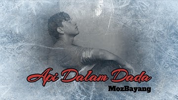 MozBayang - Api Dalam Dada (Official Video)