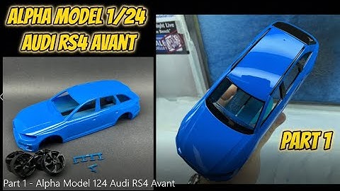 Part 1   Alpha Model 124 Audi RS4 Avant