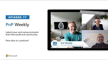 Microsoft 365 & SharePoint PnP Weekly - Episode 77