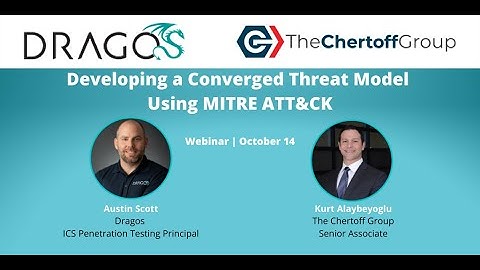 Dragos | Chertoff Webinar: Developing a Converged Threat Model Using MITRE ATT&CK