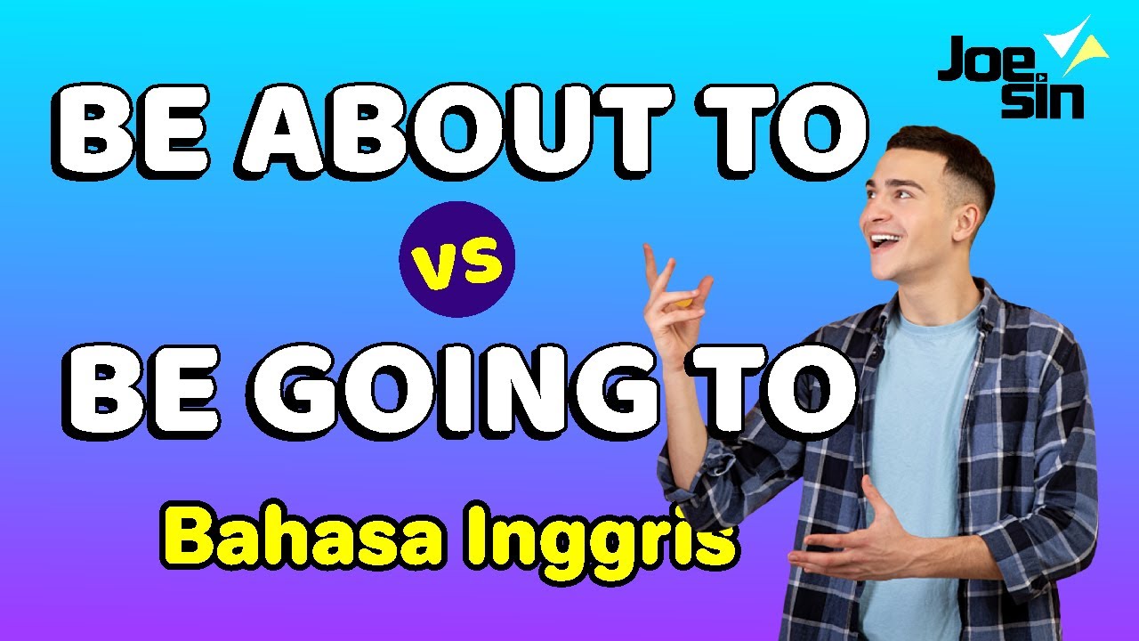 Arti Dan Penggunaan Kata Be About To Will Dan Be Going To Dalam Bahasa Inggris Youtube