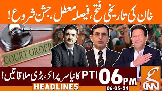 PTI Historic Victory | News Headlines | 06 PM | 06 May 2024 | GNN