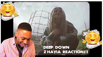 ZHAVIA- DEEP DOWN!! HIGHLY REQUESTED REACTION!!!