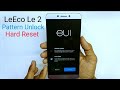 Letv Le 2 X526 Hard Reset & Pattern Unlock [ LeEco Le 1s Eco , Le 1s, Le Max, Le Max2 ]