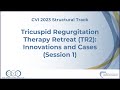 Tricuspid regurgitation therapy retreat tr2 innovations and cases 1  structural track  cvi 2023