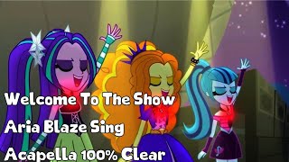 Welcome To The Show Aria Blaze Only Acapella Oficial
