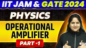 IIT JAM & GATE 2024 : Physics - Operational Amplifier PYQ & Most Expected Questions