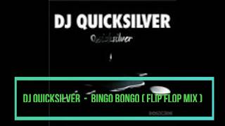 DJ QUICKSILVER   BINGO BONGO FLIP FLOP MIX