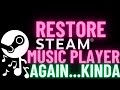 Restore Steam Music Player AGAIN | HACK