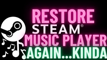 Restore Steam Music Player AGAIN | HACK