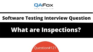 What are Inspections? (Software Testing Interview Question #121)