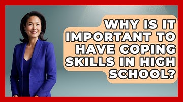 Why Is It Important To Have Coping Skills In High School? - Ninth Grade Starter Guide