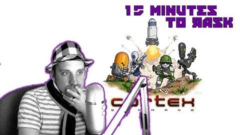 15 Minutes To Rask - Cortex Command