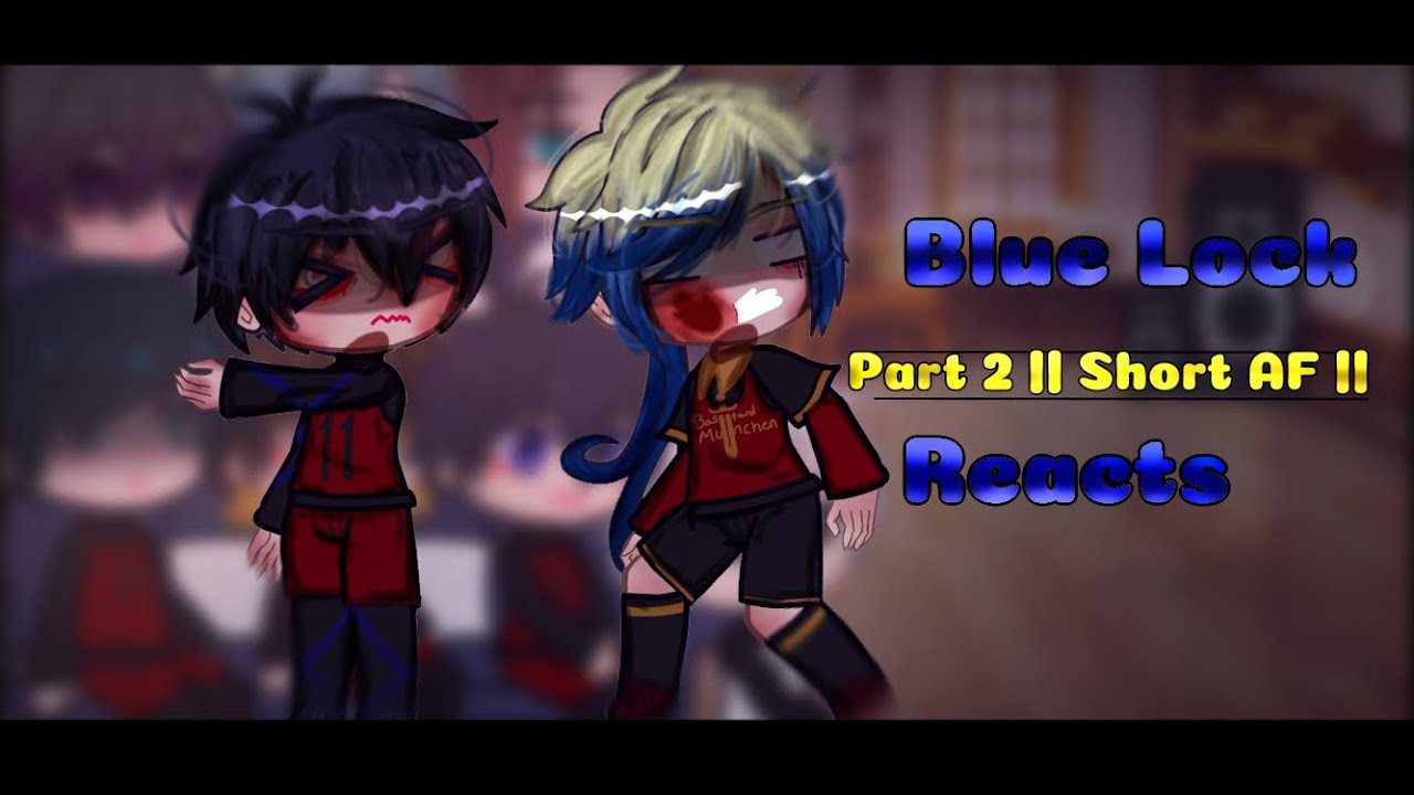 Blue lock reacts to… || Part 2 || Short like AF || Berry Pop