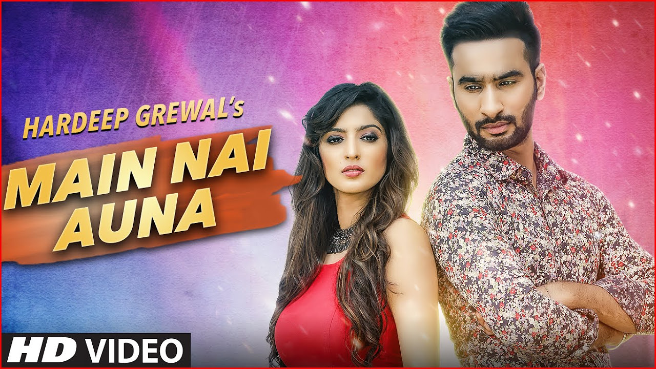 MAIN NAI AUNA FULL VIDEO SONG  HARDEEP GREWAL  LATEST PUNJABI SONGS 2016  T SERIES APNAPUNJAB