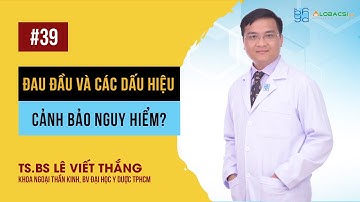 Đau đầu: Các dấu hiệu cảnh báo nguy hiểm |TS.BS Lê Viết Thắng