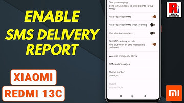 How to Enable SMS Delivery Reports on Xiaomi Redmi 13C