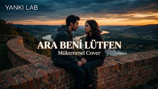 Ara Beni Lütfen - (Mükemmel Cover) Yankı Lab