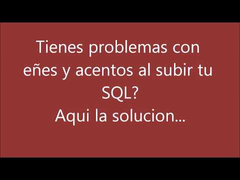 Problemas con acentos y eñes al subir un SQL a base de datos mysql?