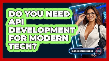 Do You Need API Development For Modern Tech? - Emerging Tech Insider