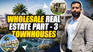 Wholesale Real Estate | Townhouses | Part 3 | Dubai Real Estate