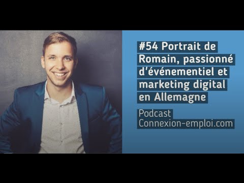 Podcast #54 Portrait de Romain passionné d'événementiel et marketing digital en Allemagne