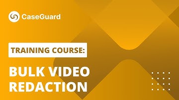 Bulk Video Redaction | CaseGuard Studio Training Course