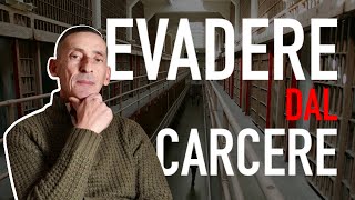 COME SI EVADE DA UN CARCERE- Intervista ad EX DETENUTO che spiega come