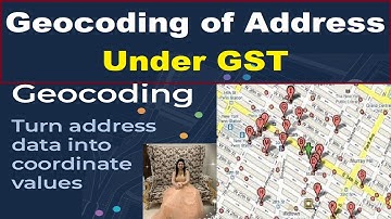 Geocoding of Address under GST, GSTN Advisory on Geocoding of Address of Principal Place of Business