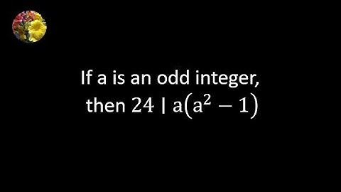 If a is an odd integer, then 24 |a (a^2-1)