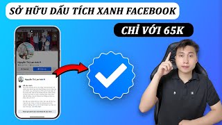 Sở Hữu Dấu Tích Xanh Facebook Chỉ Với 65K | Thành Công Media