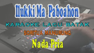 ILUKKIMA PABOAHON ll KARAOKE BATAK ll SORITUA MANURUNG ll NADA PRIA AS=DO