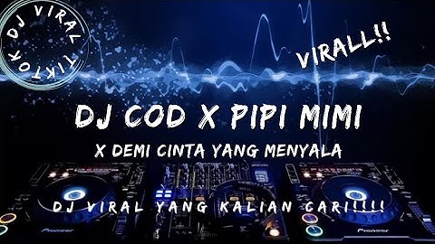 DJ COD X PIPI MIMI X CALMA X DEMI CINTA YANG MENYALA VIRAL TIKTOK