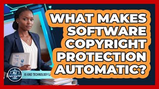 What Makes Software Copyright Protection Automatic