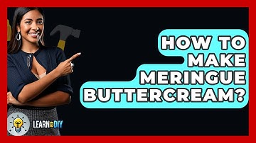 How To Make Meringue Buttercream? - LearnToDIY360.com