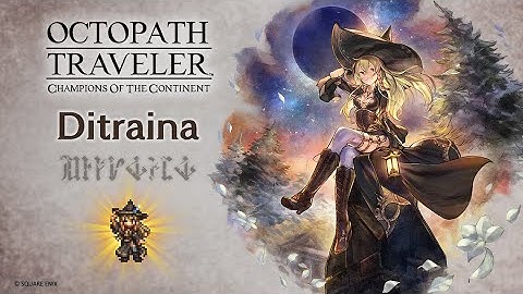 OCTOPATH TRAVELER: Champions of the Continent | Ditraina
