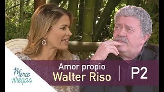 Amor Propio con Walter Riso, Conversaciones con Merce Villegas - Parte 2