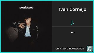 Ivan Cornejo - J. Lyrics English Translation - Spanish and English Dual Lyrics  - Subtitles Lyrics
