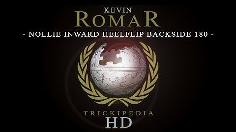 Kevin Romar: Trickipedia - Nollie Inward Heelflip Backside 180