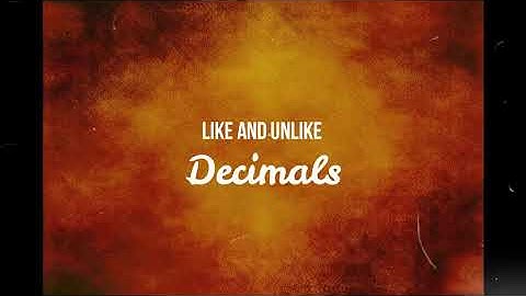 LIKE and UNLIKE decimals | Conversion of unlike to like decimals | Comparing and Ordering decimals