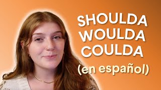 Learn Spanish: How to say SHOULD HAVE, WOULD HAVE, COULD HAVE  | Intermediate and Advanced Spanish