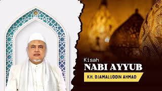 Kisah Nabi Ayyub | KH DJAMALUDDIN AHMAD