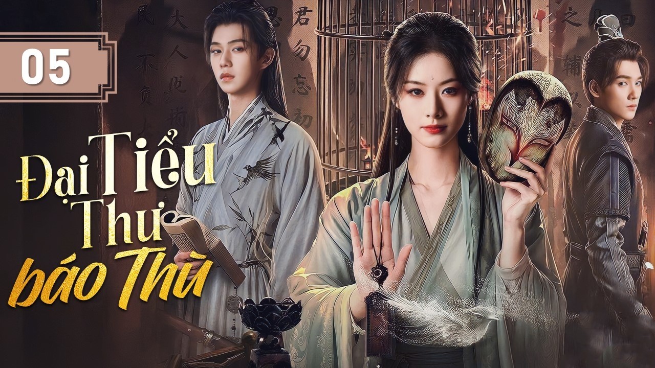 ĐẠI TIỂU THƯ BÁO THÙ - Tập 05 | Thiếu Nữ Bị Diệt Môn Ẩn Mình, Bắt Tay Với Tri Huyện Bá Đạo Trả Thù