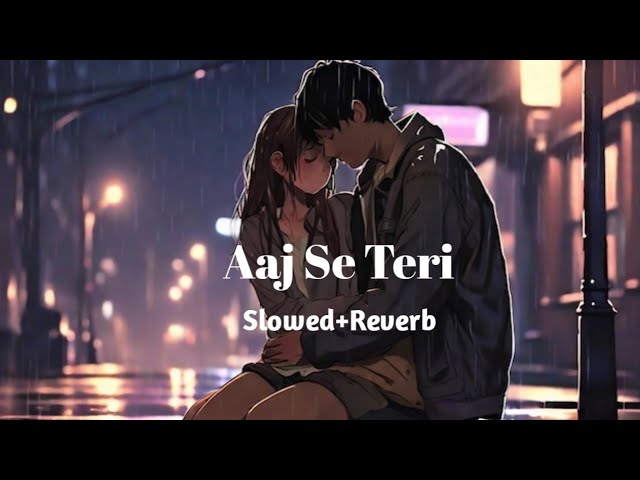 Aaj Se Teri arijit Singh Slowed+Beverb #video