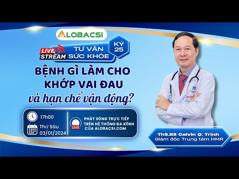 🔴 Bệnh gì làm cho khớp vai đau và hạn chế vận động? | Số 25 | Video AloBacsi