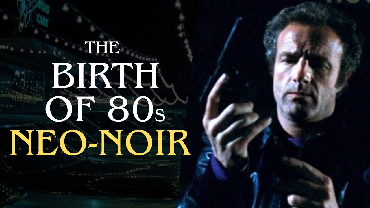 The Birth of 80s Neo Noir