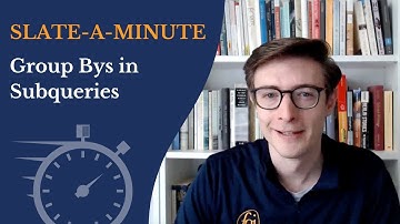Slate-A-Minute: Group Bys in Subqueries
