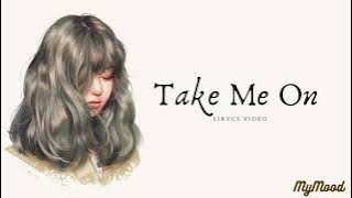 Take Me On ~ SaYa ( Lirycs Video )