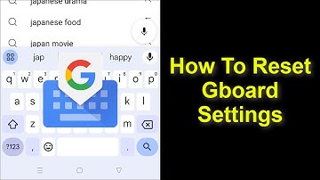 How To Reset Gboard Settings - Reset Google Keyboard Settings